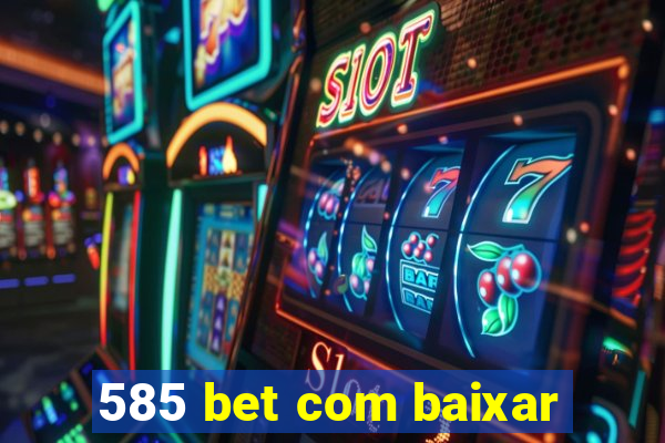 585 bet com baixar